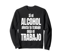 Si El Alcohol afecta tu Trabajo Deja El Trabajo Felpa