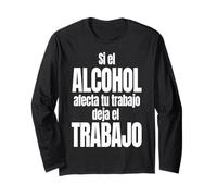 Si El Alcohol afecta tu Trabajo Deja El Trabajo Maglia a Manica