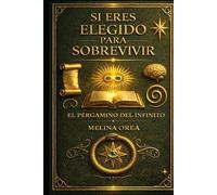 Si Eres Elegido para Sobrevivir: Pergamino de la Infinitud