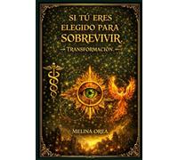 Si eres elegido para sobrevivir.: Transformación. Volumen I.: 2