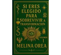 Si eres elegido para sobrevivir.: Transformación. Volumen I.