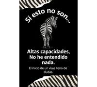 Si esto no son... Altas capacidades, no he entendido nada: El inicio de un viaje lleno de dudas
