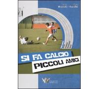 Si fa calcio piccoli amici. Con CD-ROM