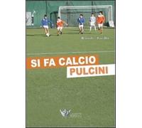 Si fa calcio pulcini. Con CD-ROM