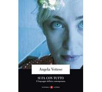 Si fa con tutto. Il linguaggio dell'arte contemporanea