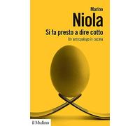 Si fa presto a dire cotto. Un antropologo in cucina