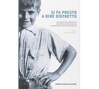 Si fa presto a dire distretto. La nascita del distretto ceramico sassolese nel racconto dei suoi personaggi