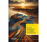 Si Fa Presto A Dire Domani - - 2024