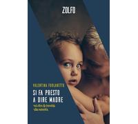SI FA PRESTO A DIRE MADRE - FURLANETTO VALENTINA - Zolfo
