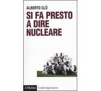 Si fa presto a dire nucleare