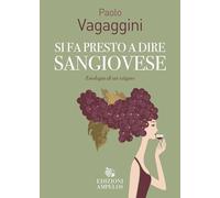 Si fa presto a dire Sangiovese. Enologia di un vitigno