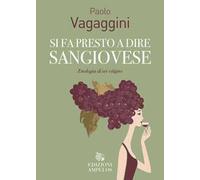 Si fa presto a dire Sangiovese. Enologia di un vitigno