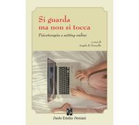 Si guarda ma non si tocca: Psicoterapia e setting online