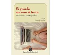 Si guarda ma non si tocca. Psicoterapia e setting online