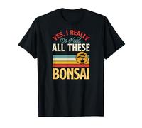Sì, ho davvero bisogno di tutti questi bonsai Maglietta