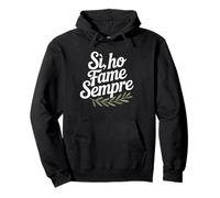Sì Ho Fame Sempre - Design umoristico italiano per buongustai Felpa con Cappuccio