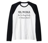Sì, Ho Freddo ma Sono Davvero Coraggioso al riguardo Divertente Maglia con Maniche Raglan