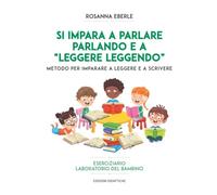 Si impara a parlare parlando e a "leggere leggendo": Metodo per imparare a...