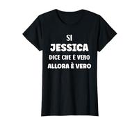 Si Jessica Dice Che Vero es Allora è Vero Nome Jessica Maglietta