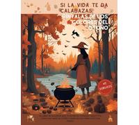 Si la vida te da calabazas, píntalas de los colores del otoño: Libro de colorear para adultos: Dibujos relajantes, naturales y otoño