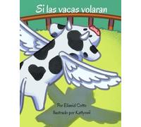 Si las vacas volaran