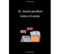 Si , lascio perdere tutto e ti aiuto: Quaderno a quadretti con frase divertente. Regalo scherzo per collega,Ideale per lavoro, ufficio. Regalo ... amici.(A4, 110 pagine, copertina divertente)