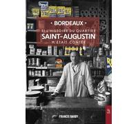 Si l'histoire du quartier Saint-Augustin m'était contée: Bordeaux