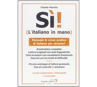 Sì L'italiano in mano. Manuale e corso pratico di italiano per stranieri. Livel