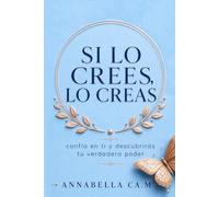 SI LO CREES, LO CREAS: CONFÍA EN TI Y DESCUBRIRÁS TU VERDADERO PODER