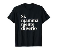 Si Mamma Niente di Serio Frase Divertente English Minimal Maglietta
