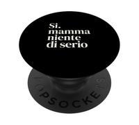 Si Mamma Niente Di Serio Frase Divertente English Minimal PopSockets PopGrip Adesivo