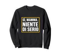 Sì, Mamma... Niente di serio, Umorismo Genitori Ansiosi Felpa