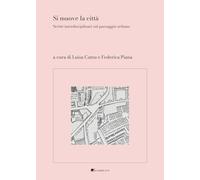 Si muove la città. Scritti interdisciplinari sul paesaggio urbano