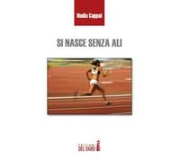 Si nasce senza ali