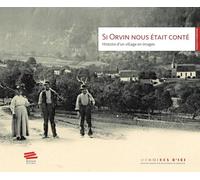 Si Orvin nous était conté: Histoire d'un village en images
