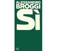 Sì [Paperback] [May 01, 2024] Broggi, Alessandro
