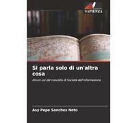 Si parla solo di un'altra cosa: Alcuni usi del concetto di Società dell'informazione