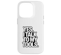 SÌ, PARLO CON I MIEI STRUMENTI Divertente Scherzo Meccanico Custodia per iPhone 14 Pro