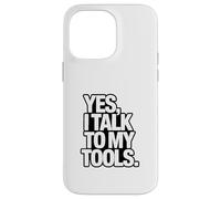 SÌ, PARLO CON I MIEI STRUMENTI Divertente Scherzo Meccanico Custodia per iPhone 14 Pro Max