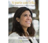 Si parte con Erika. 59+1 esperienze e idee di viaggio