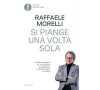 Si piange una volta sola. Come smettere di rimuginare sul passato e ricominciare a vivere