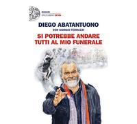 Si potrebbe andare tutti al mio funerale