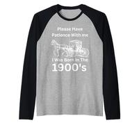 Si Prega di Avere Pazienza con Sono Nato nel 1900 Maglia con Maniche Raglan