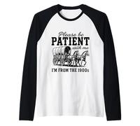 Si Prega di Essere PAZIENTE con Me Sono del 1900 - Funny Gen X Maglia con Maniche Raglan