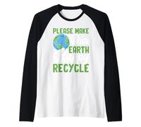 Si Prega di Rendere Felice la Nostra Terra Riciclare Maglia con Maniche Raglan