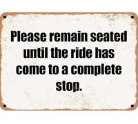 Si prega di rimanere seduti finché la corsa non si è fermata completamente. Targa in latta vintage, decorazione da parete, regalo divertente per bar, casa, cucina, bagno, fattoria, giardino, bar, pos