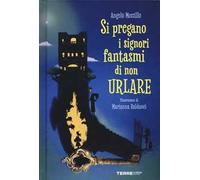 Si pregano i signori fantasmi di non urlare. Ediz. a colori