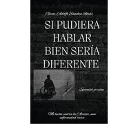 SI PUDIERA HABLAR BIEN SERÍA DIFERENTE: Mi lucha contra la Ataxia, una enfermedad rara