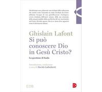 Si può conoscere Dio in Gesù Cristo? La questione di fondo