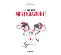Si può dire? Mestruazioni! Ediz. a colori